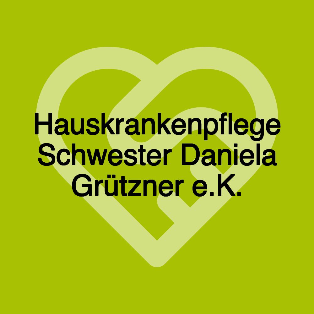 Hauskrankenpflege Schwester Daniela Grützner e.K.