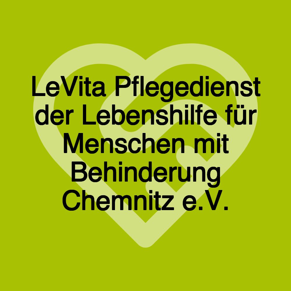 LeVita Pflegedienst der Lebenshilfe für Menschen mit Behinderung Chemnitz e.V.