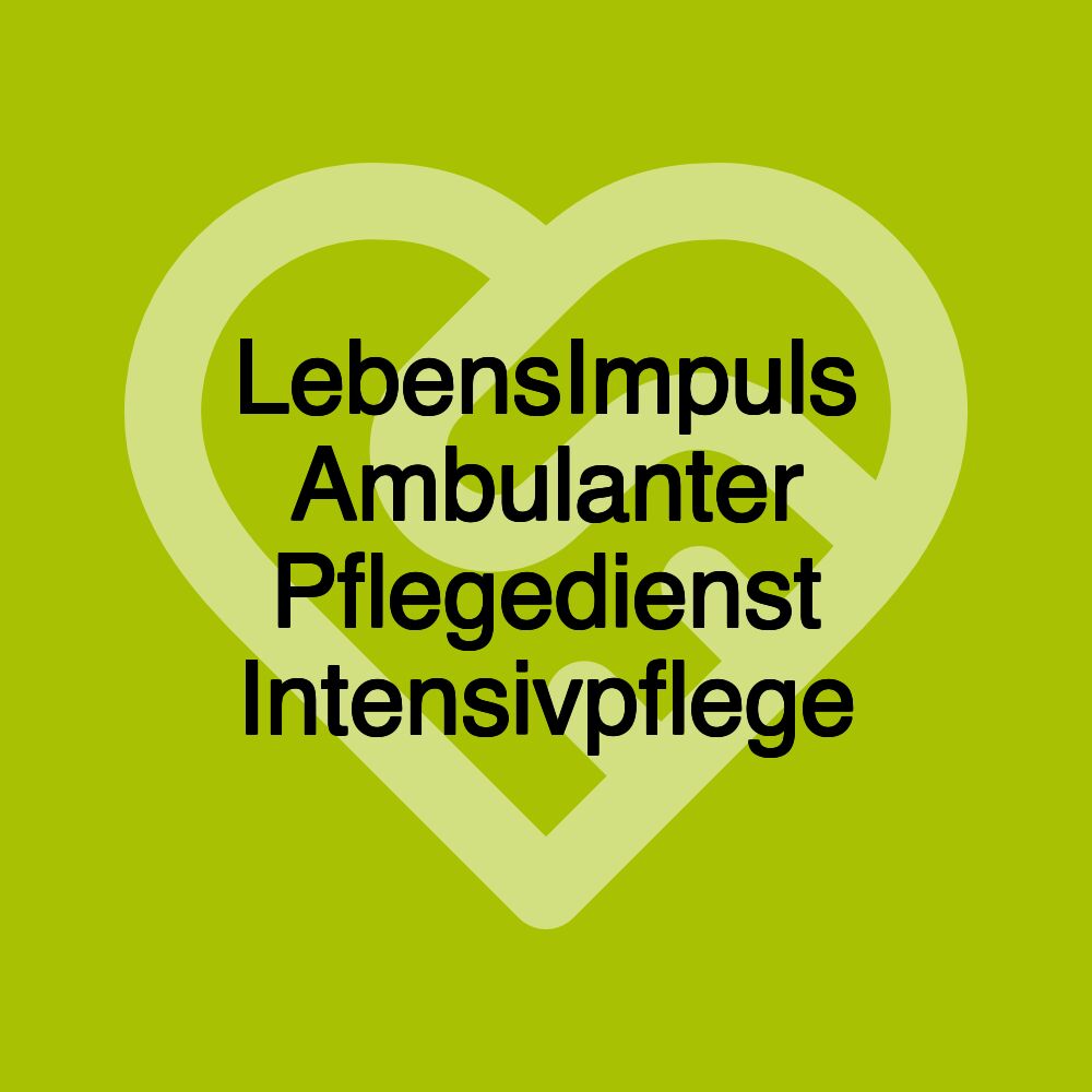 LebensImpuls Ambulanter Pflegedienst Intensivpflege