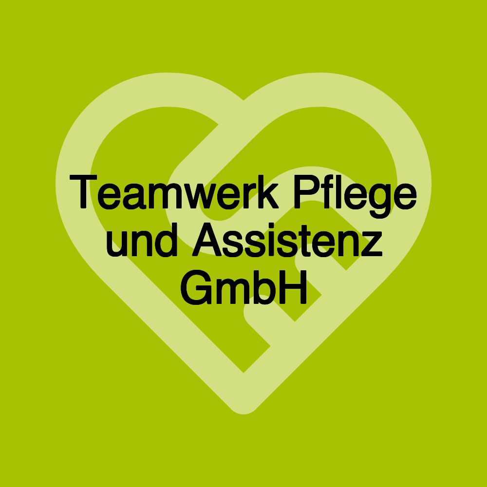 Teamwerk Pflege und Assistenz GmbH