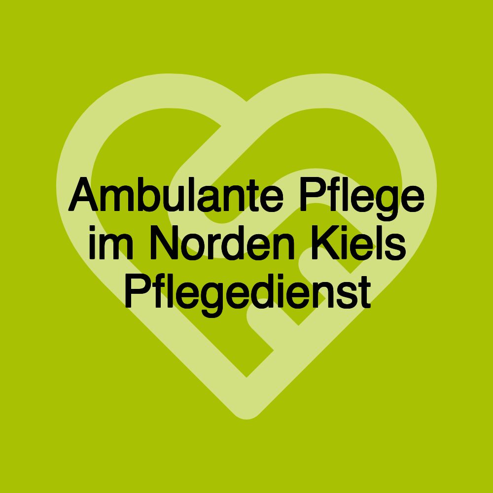 Ambulante Pflege im Norden Kiels Pflegedienst