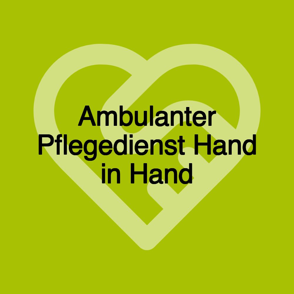 Ambulanter Pflegedienst Hand in Hand