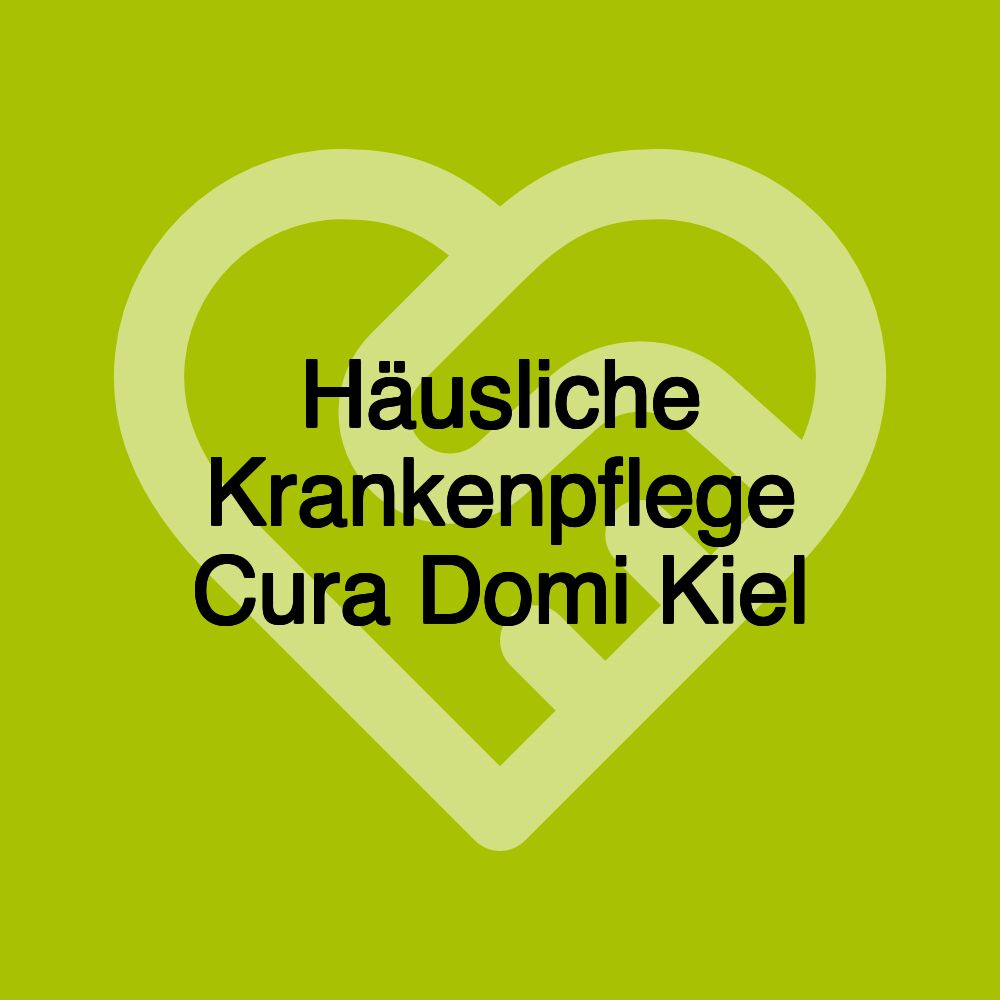 Häusliche Krankenpflege Cura Domi Kiel