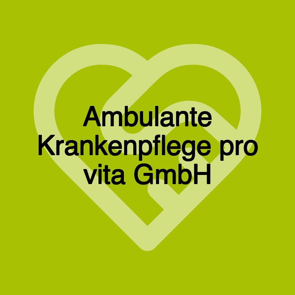 Ambulante Krankenpflege pro vita GmbH