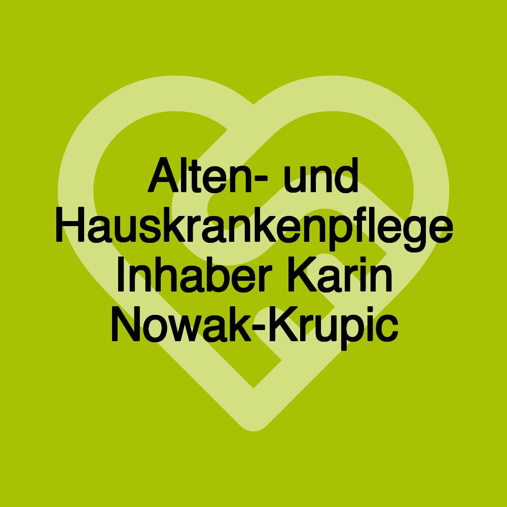 Alten- und Hauskrankenpflege Inhaber Karin Nowak-Krupic