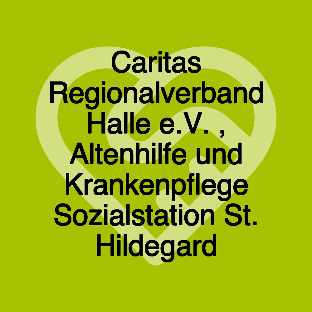 Caritas Regionalverband Halle e.V. , Altenhilfe und Krankenpflege Sozialstation St. Hildegard