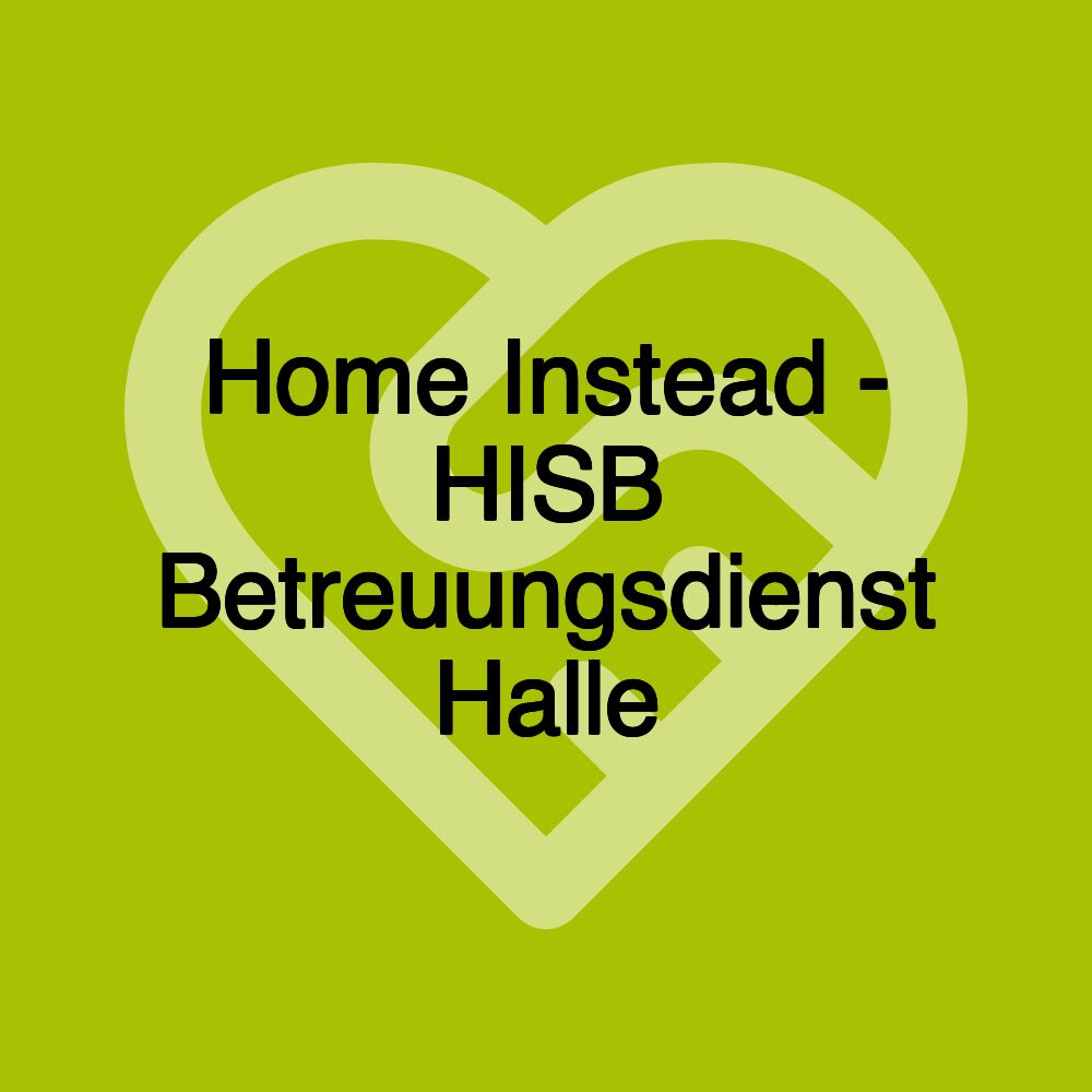 Home Instead - HISB Betreuungsdienst Halle