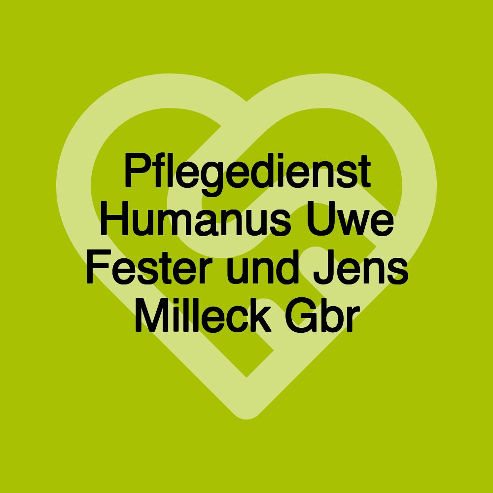 Pflegedienst Humanus Uwe Fester und Jens Milleck Gbr