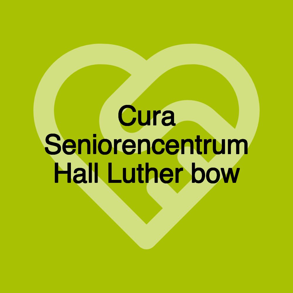 Cura Seniorencentrum Hall Luther bow