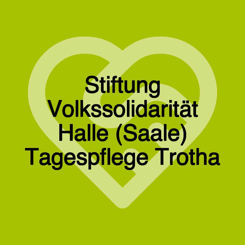 Stiftung Volkssolidarität Halle (Saale) Tagespflege Trotha