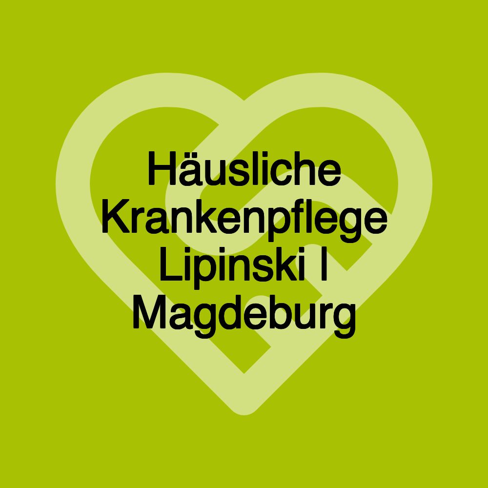 Häusliche Krankenpflege Lipinski | Magdeburg