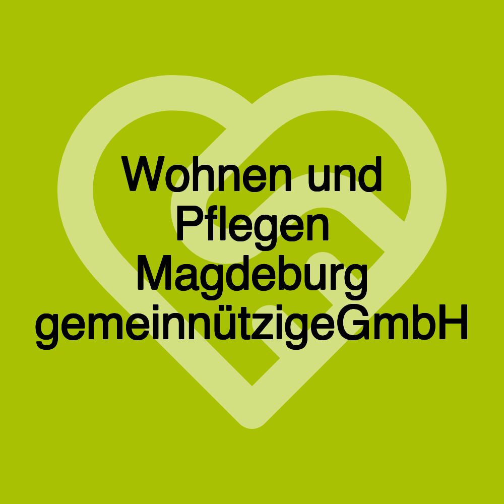 Wohnen und Pflegen Magdeburg gemeinnützigeGmbH