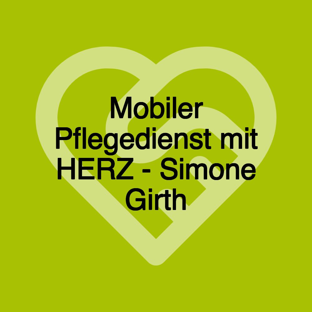 Mobiler Pflegedienst mit HERZ - Simone Girth