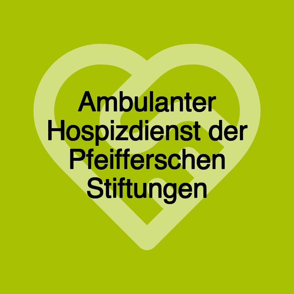 Ambulanter Hospizdienst der Pfeifferschen Stiftungen