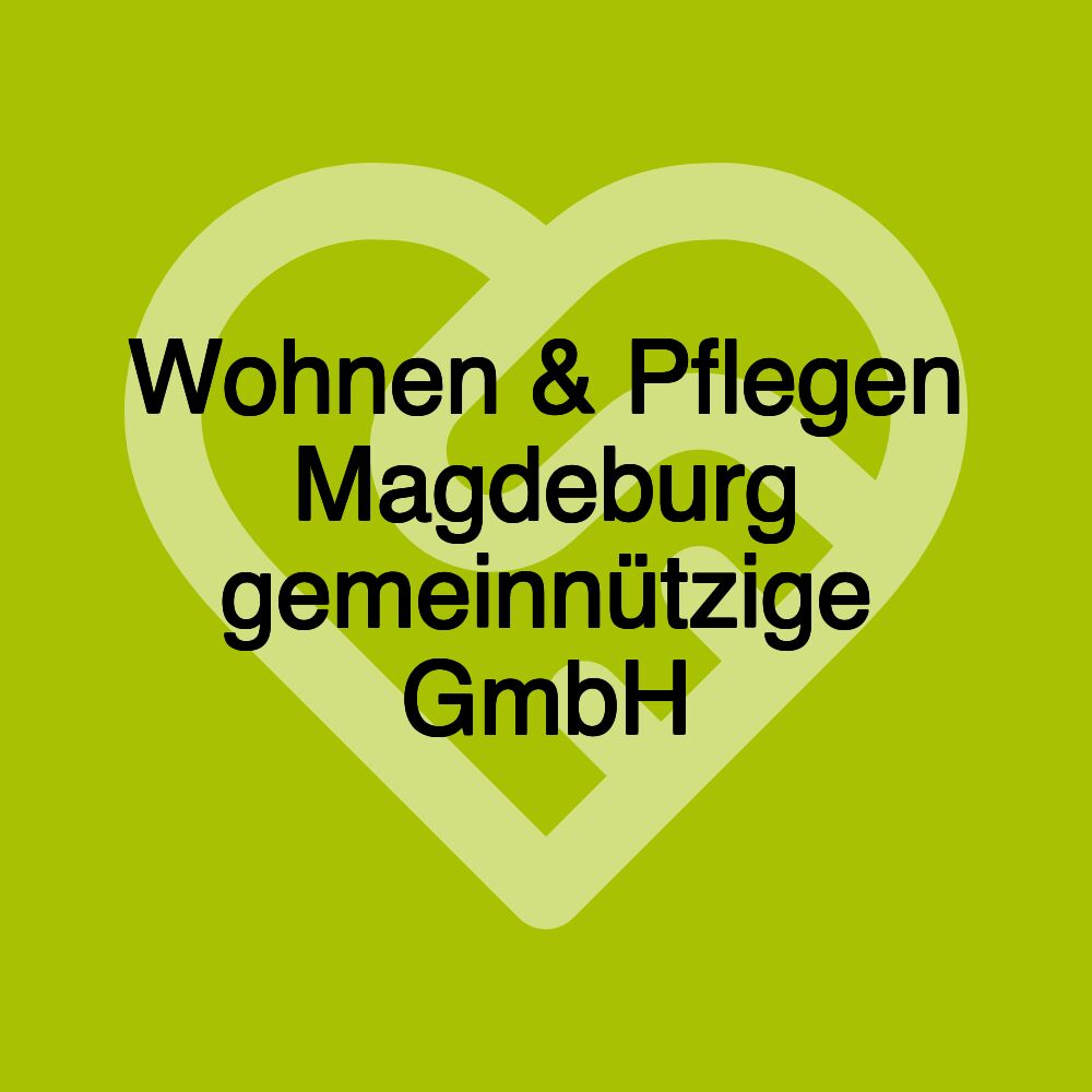 Wohnen & Pflegen Magdeburg gemeinnützige GmbH