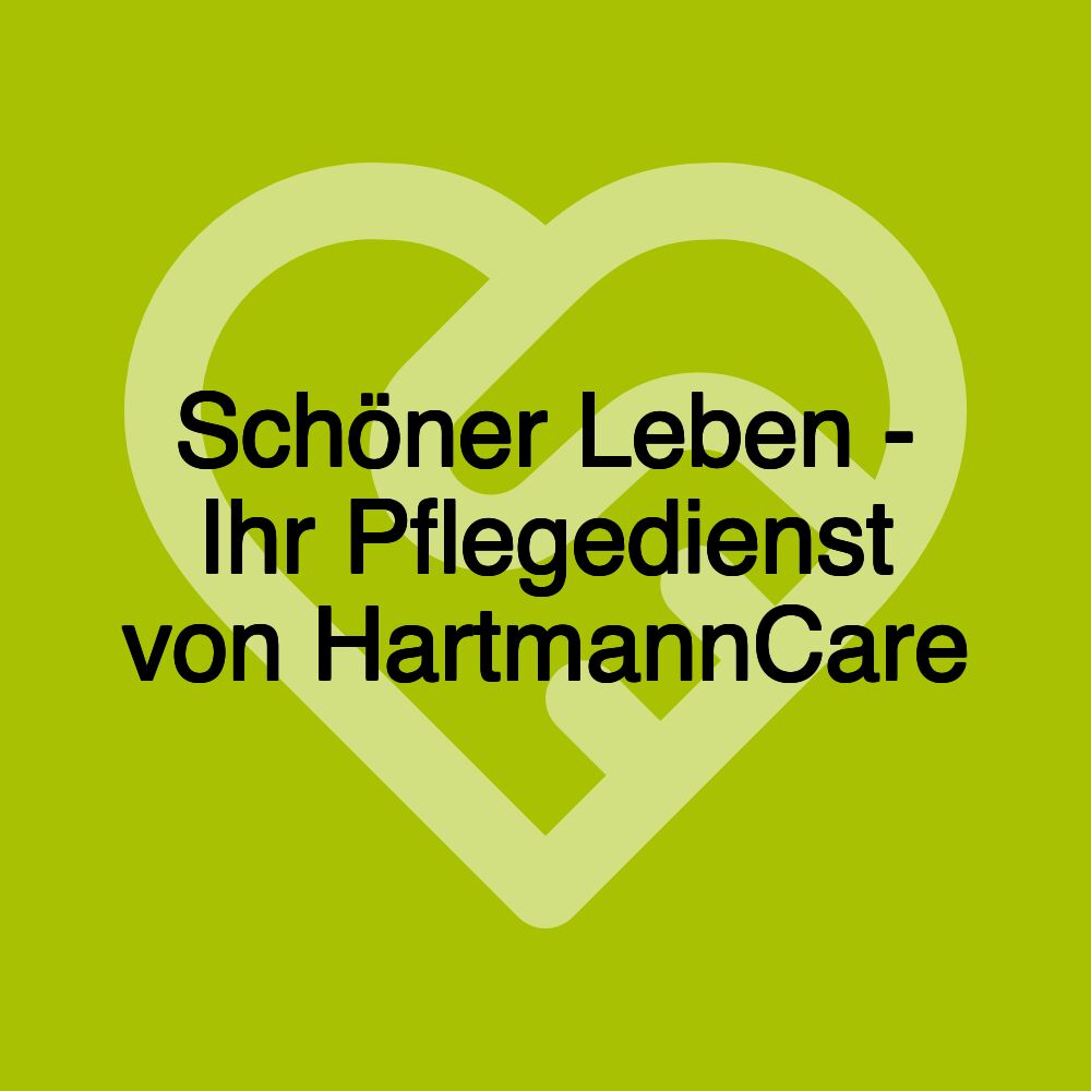 Schöner Leben - Ihr Pflegedienst von HartmannCare