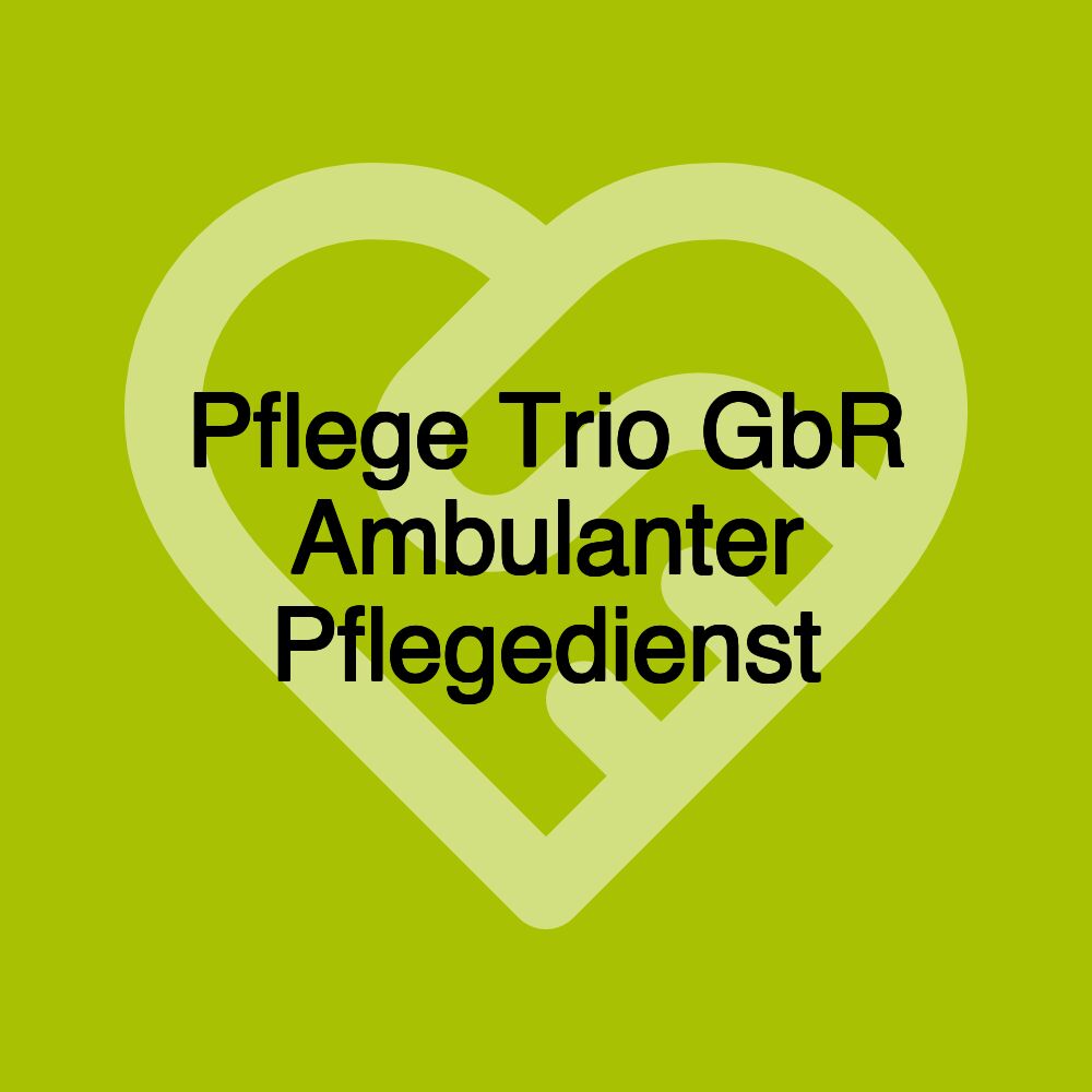 Pflege Trio GbR Ambulanter Pflegedienst