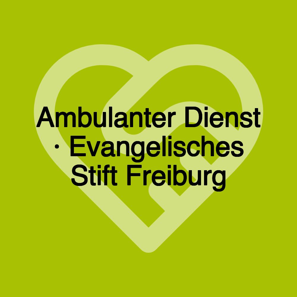 Ambulanter Dienst · Evangelisches Stift Freiburg