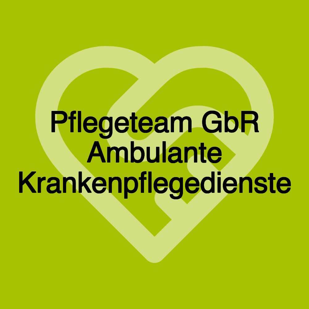 Pflegeteam GbR Ambulante Krankenpflegedienste