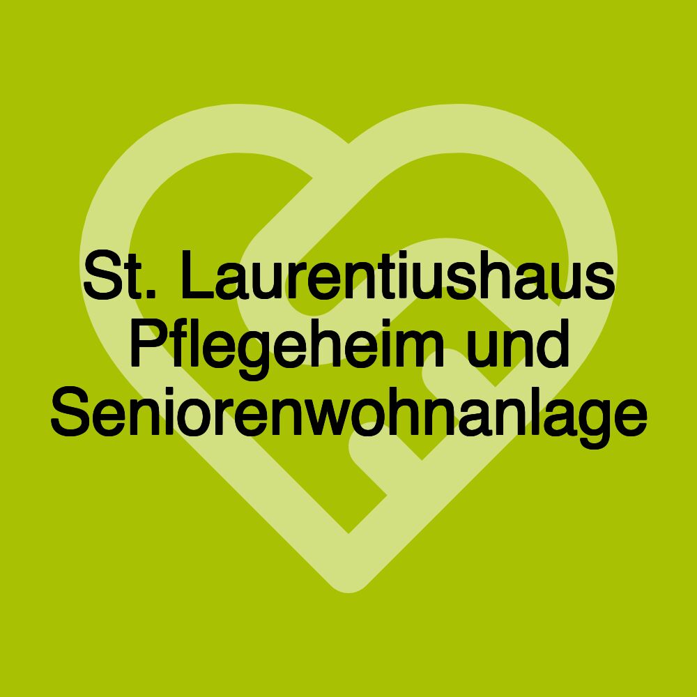 St. Laurentiushaus Pflegeheim und Seniorenwohnanlage