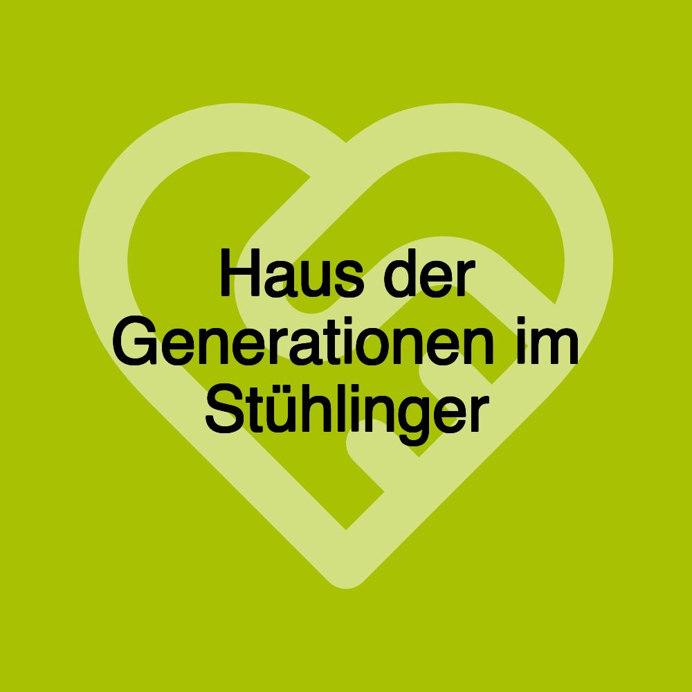 Haus der Generationen im Stühlinger