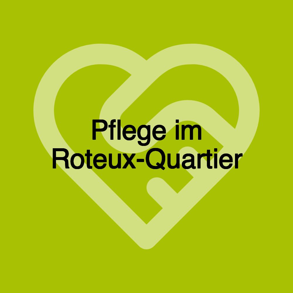 Pflege im Roteux-Quartier