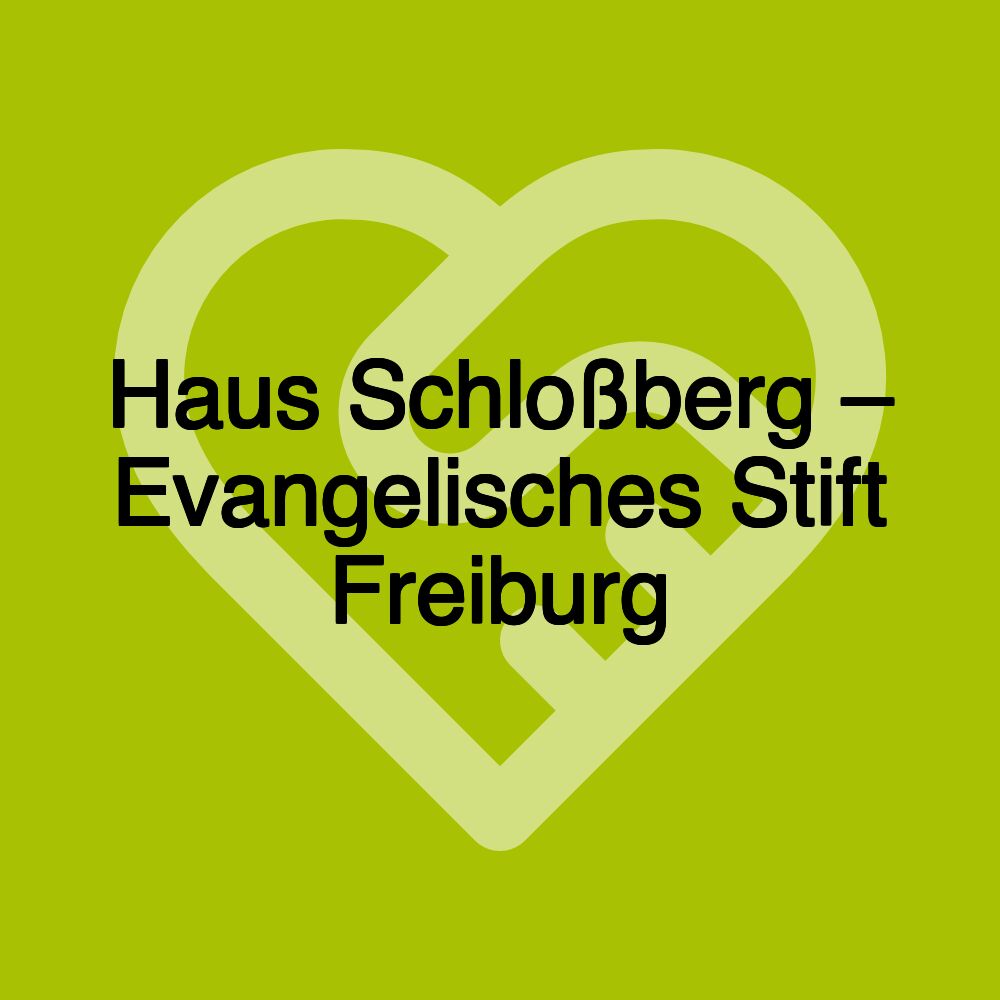 Haus Schloßberg – Evangelisches Stift Freiburg