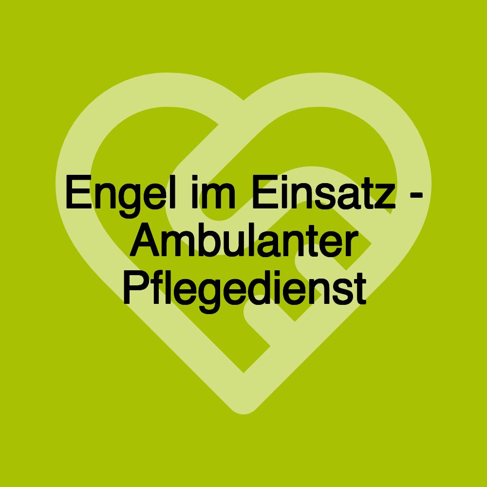 Engel im Einsatz - Ambulanter Pflegedienst