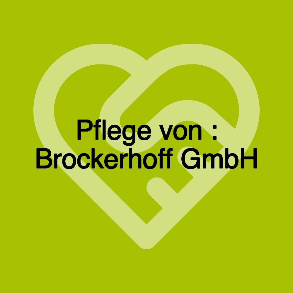 Pflege von : Brockerhoff GmbH