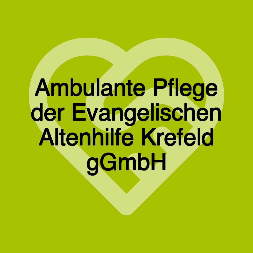 Ambulante Pflege der Evangelischen Altenhilfe Krefeld gGmbH