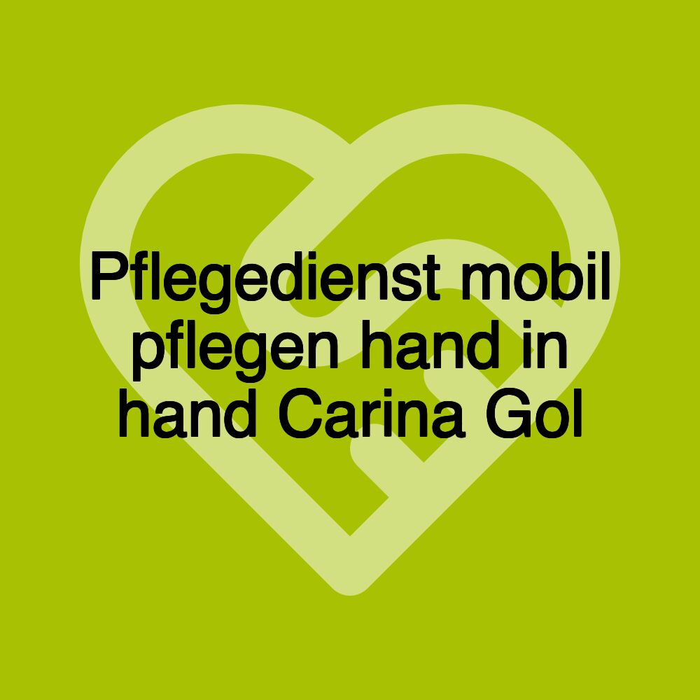 Pflegedienst mobil pflegen hand in hand Carina Gol