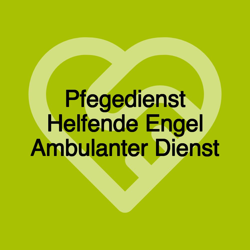 Pfegedienst Helfende Engel Ambulanter Dienst