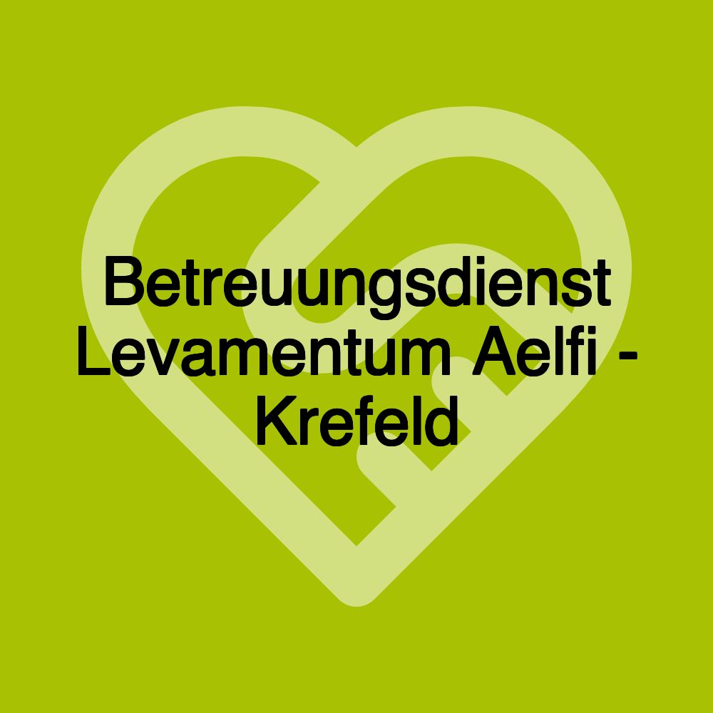 Betreuungsdienst Levamentum Aelfi - Krefeld