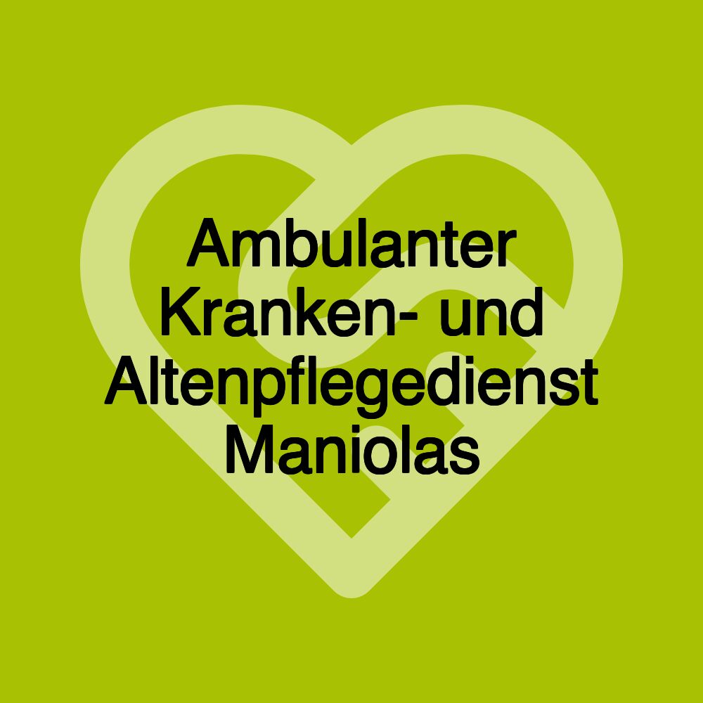 Ambulanter Kranken- und Altenpflegedienst Maniolas