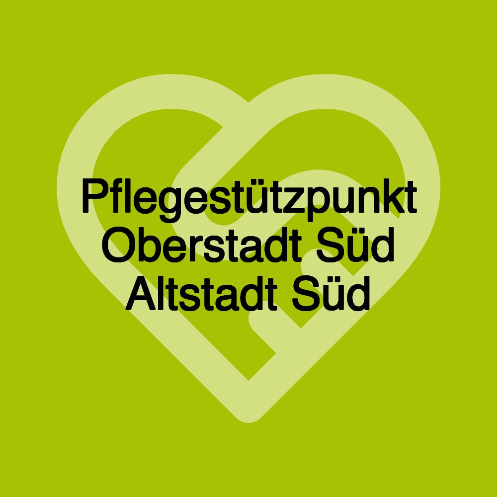 Pflegestützpunkt Oberstadt Süd Altstadt Süd