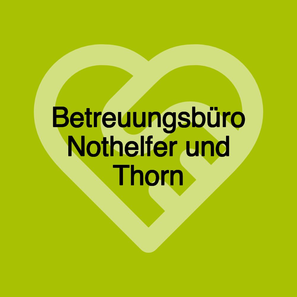 Betreuungsbüro Nothelfer und Thorn