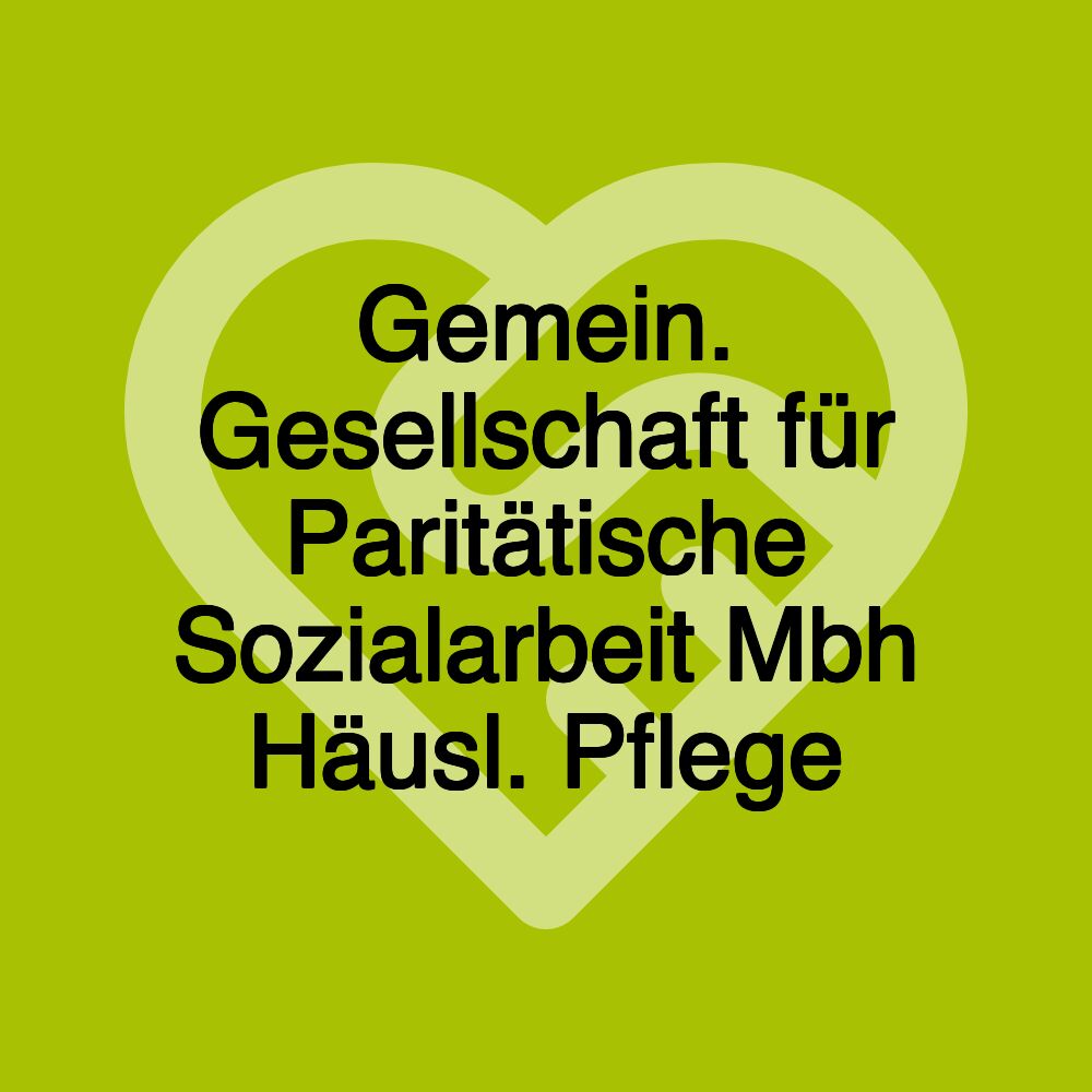 Gemein. Gesellschaft für Paritätische Sozialarbeit Mbh Häusl. Pflege