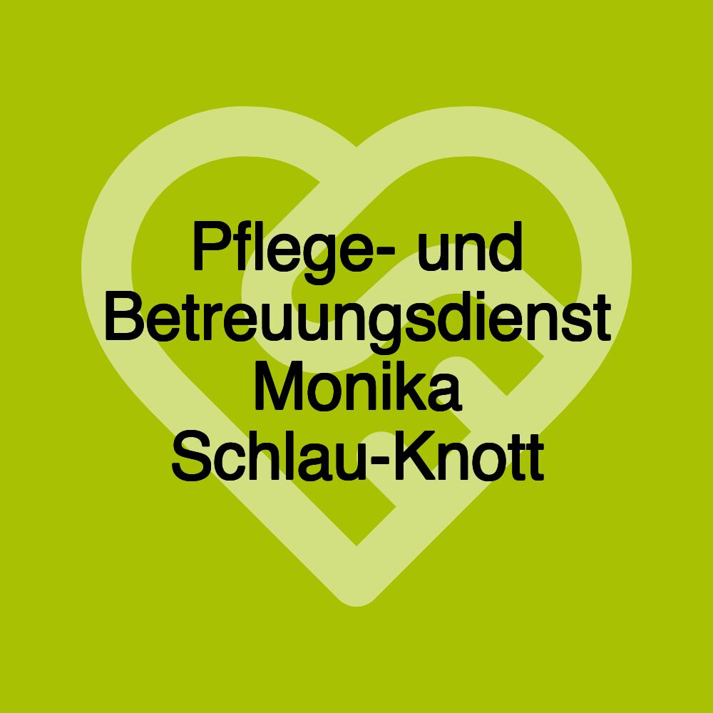 Pflege- und Betreuungsdienst Monika Schlau-Knott