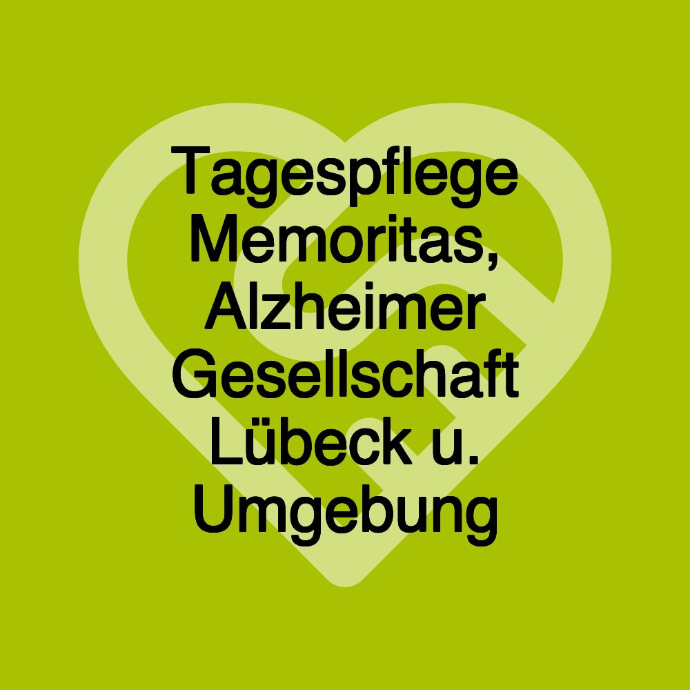 Tagespflege Memoritas, Alzheimer Gesellschaft Lübeck u. Umgebung