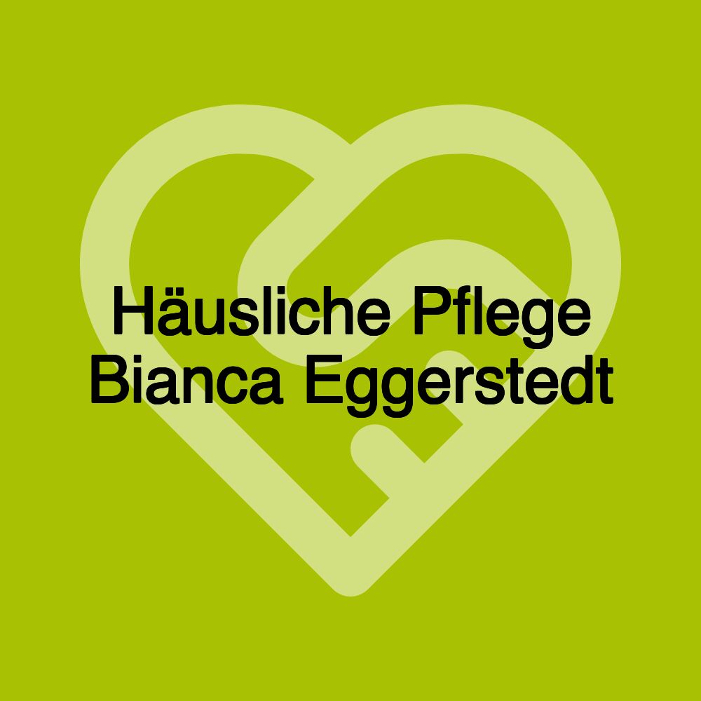 Häusliche Pflege Bianca Eggerstedt