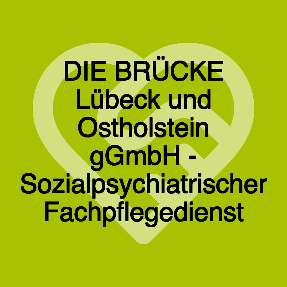 DIE BRÜCKE Lübeck und Ostholstein gGmbH - Sozialpsychiatrischer Fachpflegedienst