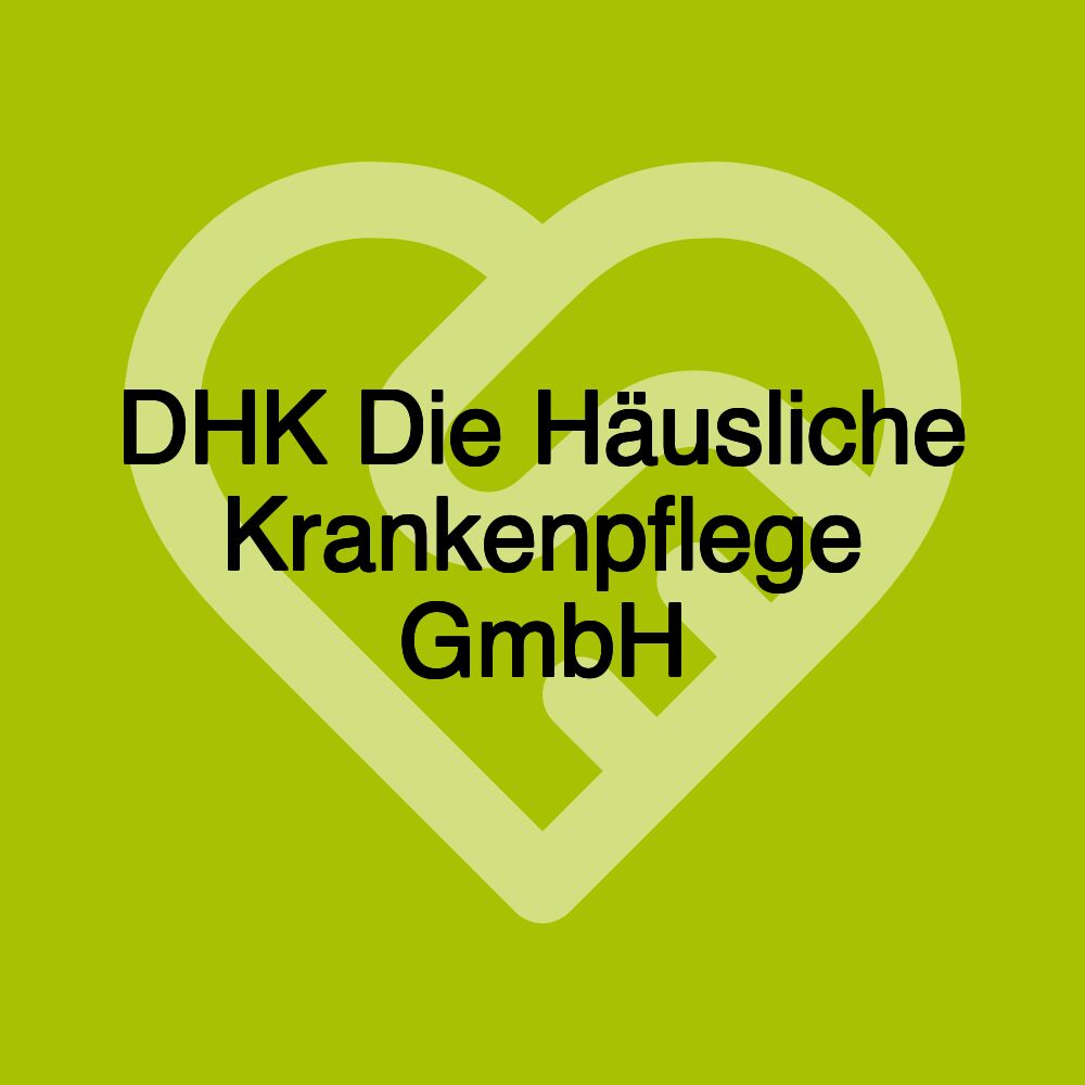 DHK Die Häusliche Krankenpflege GmbH