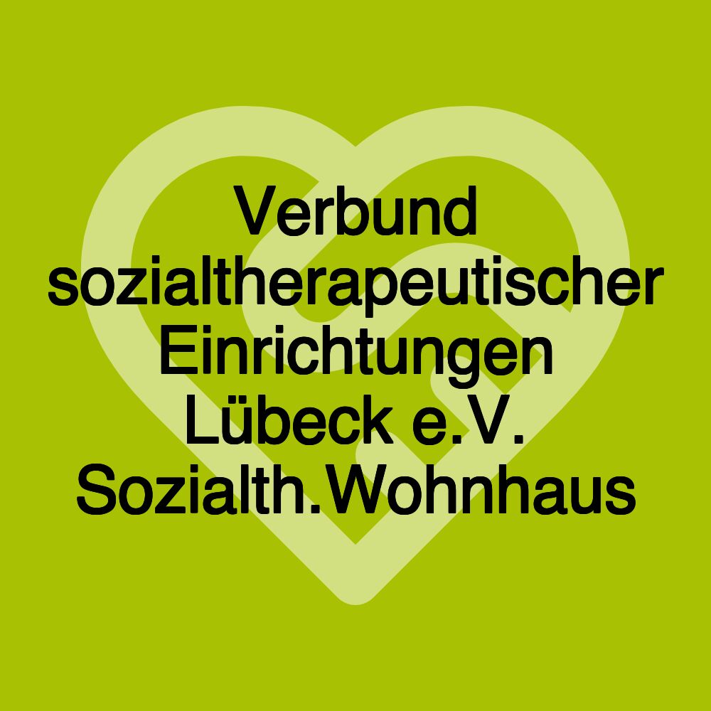 Verbund sozialtherapeutischer Einrichtungen Lübeck e.V. Sozialth.Wohnhaus