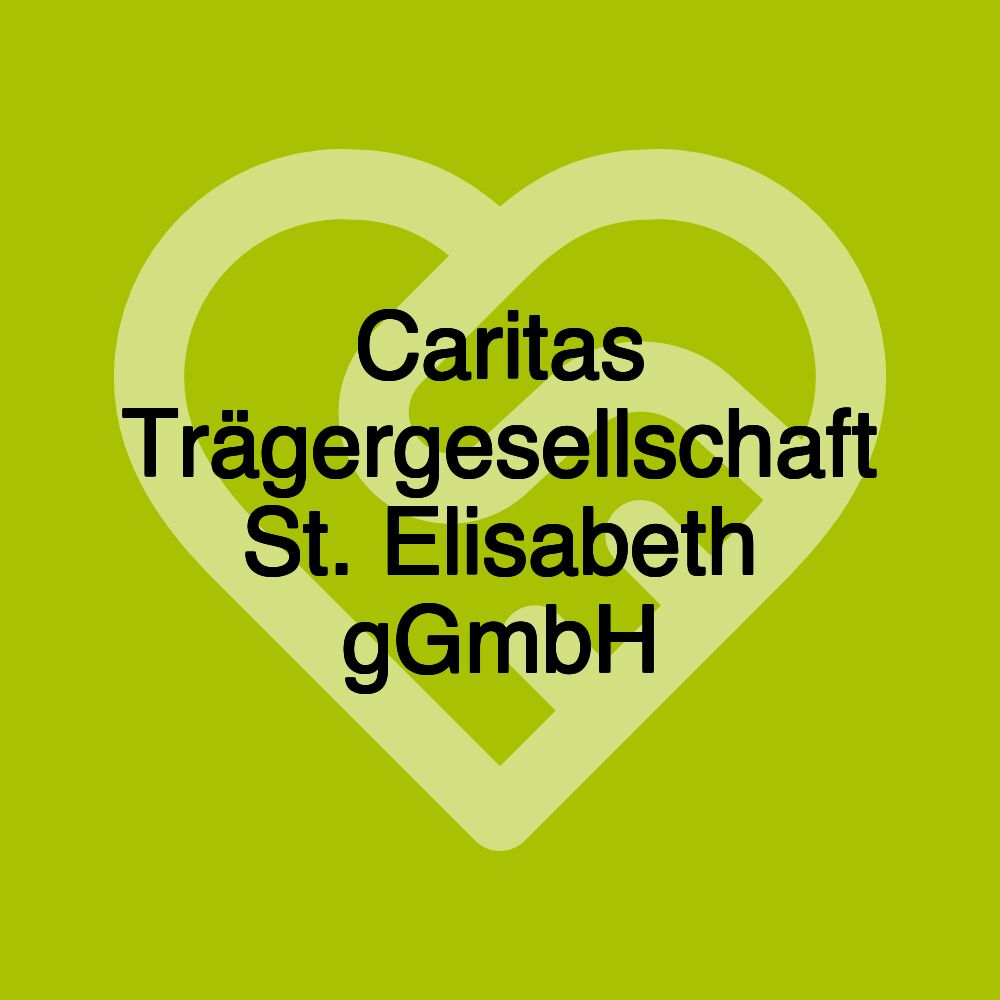 Caritas Trägergesellschaft St. Elisabeth gGmbH