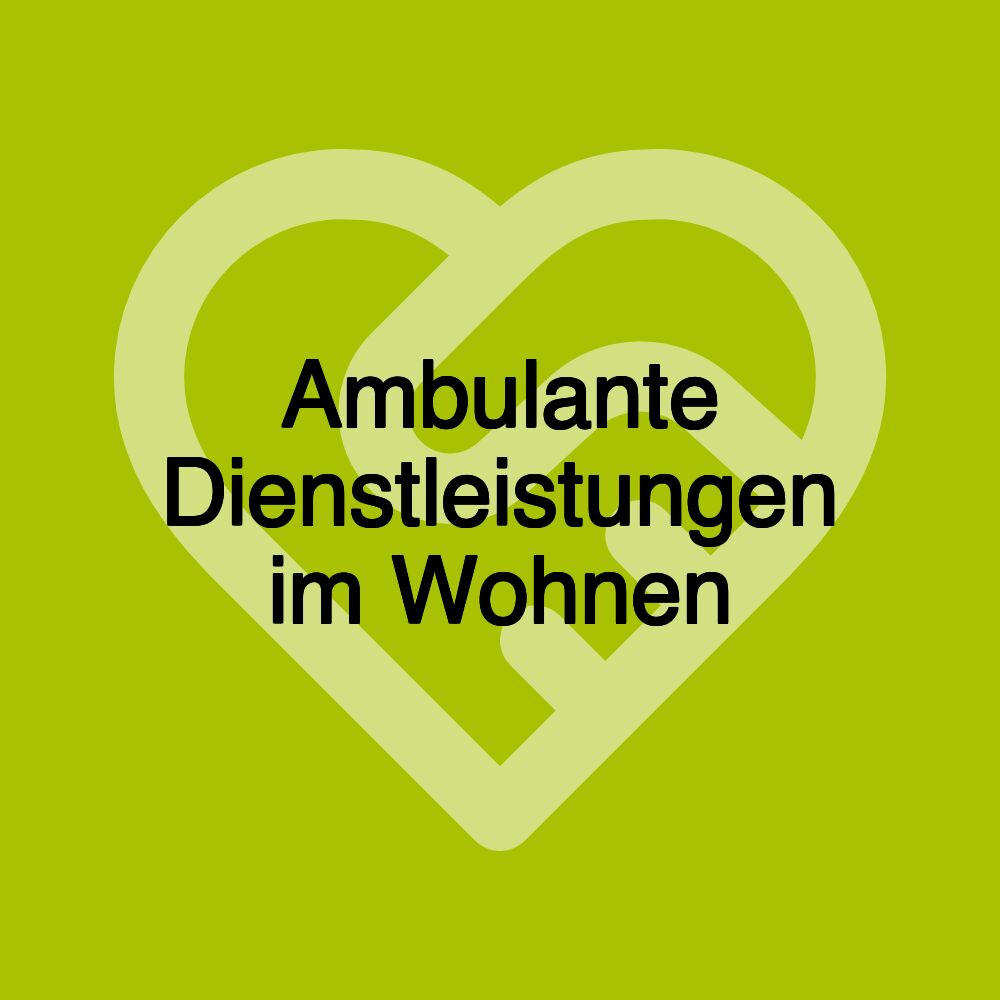 Ambulante Dienstleistungen im Wohnen