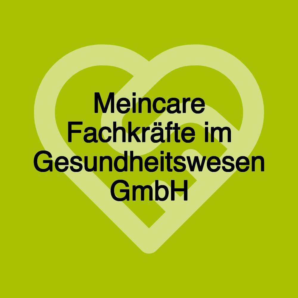 Meincare Fachkräfte im Gesundheitswesen GmbH