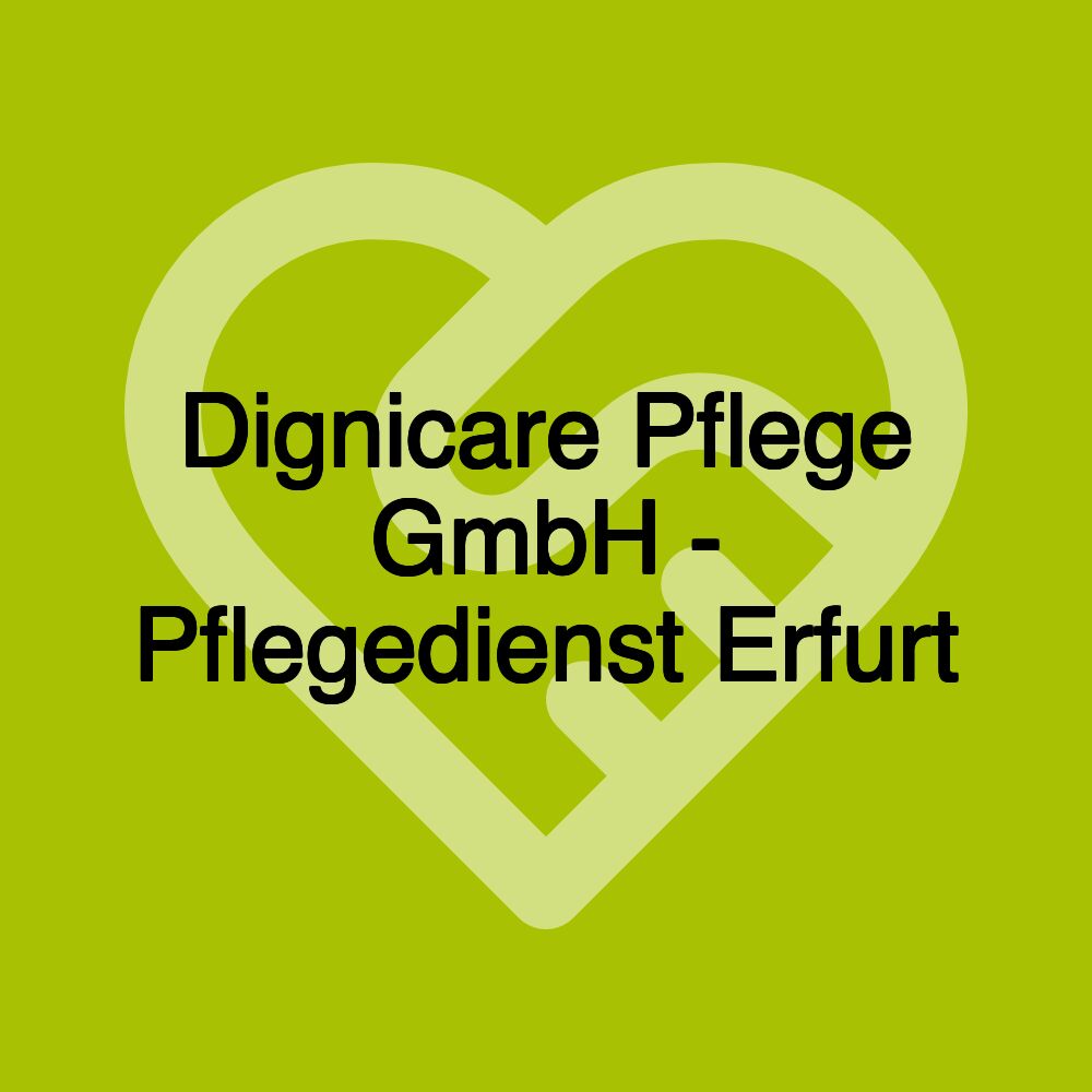 Dignicare Pflege GmbH - Pflegedienst Erfurt