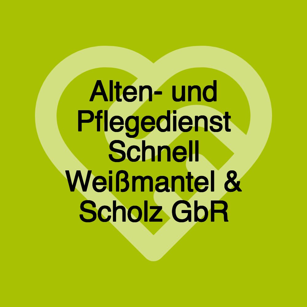 Alten- und Pflegedienst Schnell Weißmantel & Scholz GbR