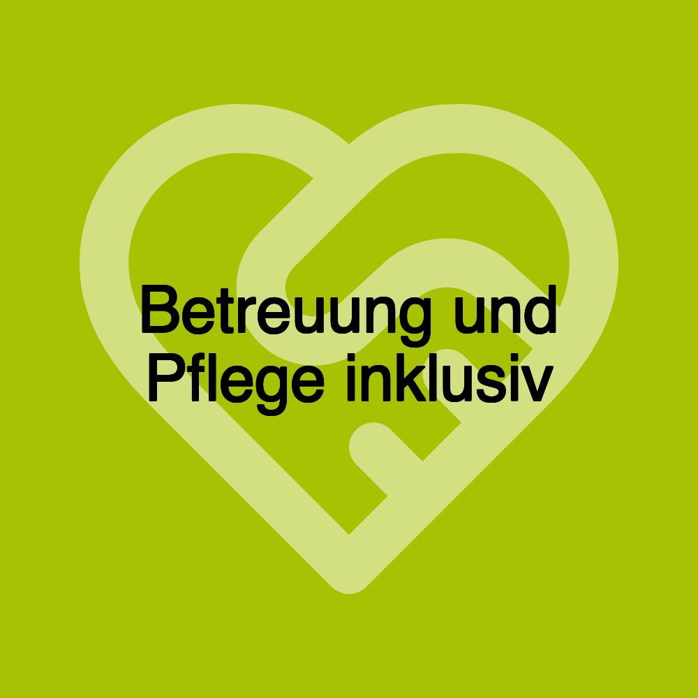 Betreuung und Pflege inklusiv