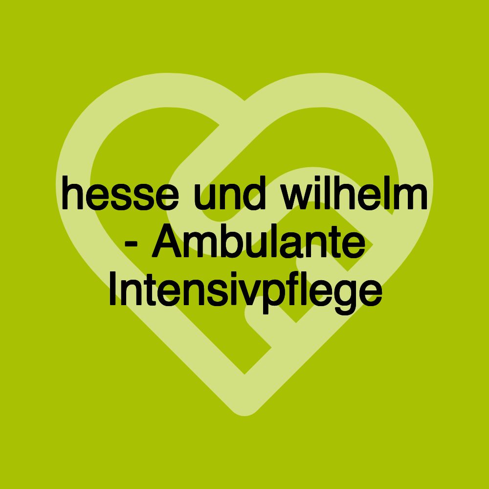 hesse und wilhelm - Ambulante Intensivpflege